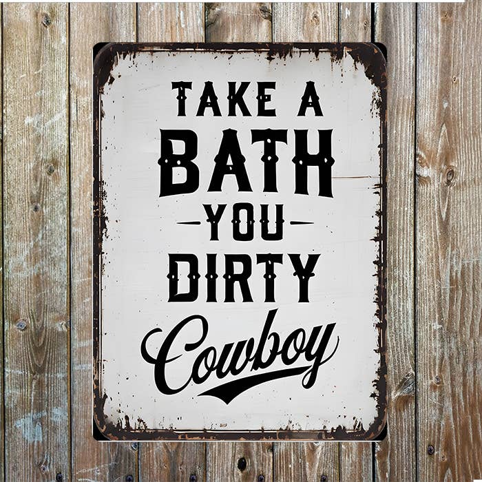 Take a Bath You Dirty Cowboy Western Metal Sign Plaque