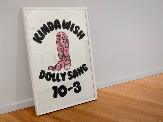 Kinda wish dolly sang 10-3 print