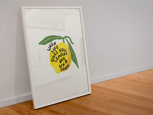 When life gives you lemons add gin and tonic print