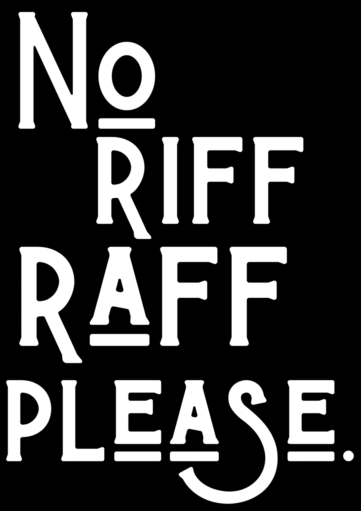 No Riff Raff Please Print