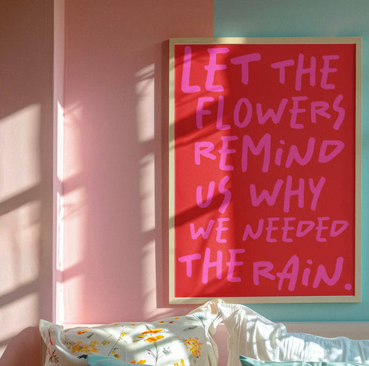 Let the flowers remind us why we needed the rain print