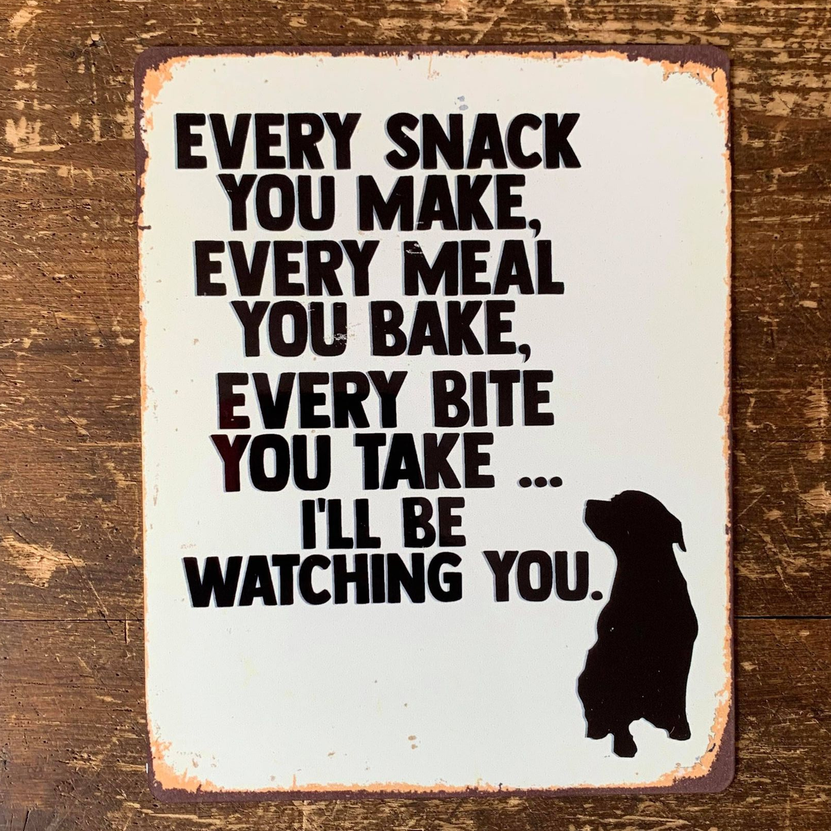 Every Snack Meal Make I'll Be Watching Metal Sign