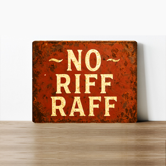 No Riff Raff Metal Sign  Rustic Vintage Style Funny Wall Art